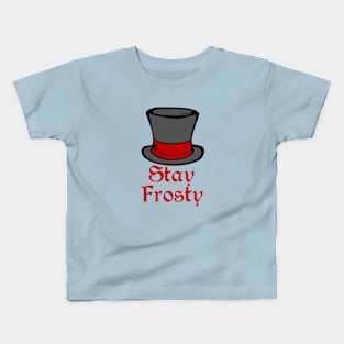 Stay Frosty Kids T-Shirt